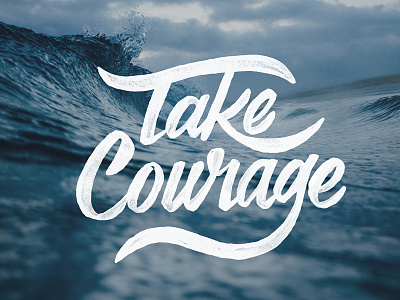 Take Courage lettering
