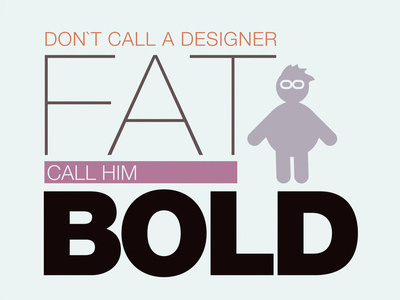 Don`t call a designer fat experimental poster typography