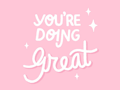 You’re doing great! graphic design handletter illustration