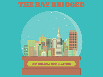 Bay Bridged Holiday Compilation Album album cover art illustration music san francisco snow snowglobe
