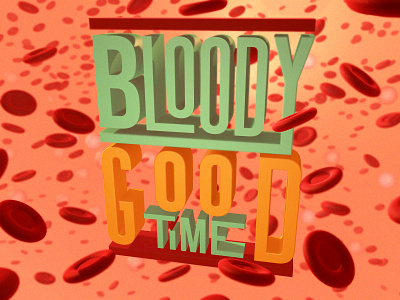 Bloody Good Time 3d illustration lettering