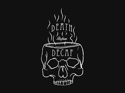 Death Before Decaf black coffee death decaf illustrator mornings skull tattoo