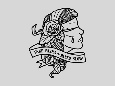 Take Risks - Bleed Slow art design floral gypsy illustration quote rose tattoo typography