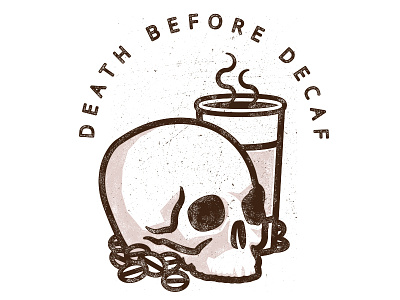 Death Before Decaf before coffee death decaf graphic illustration minimal quote