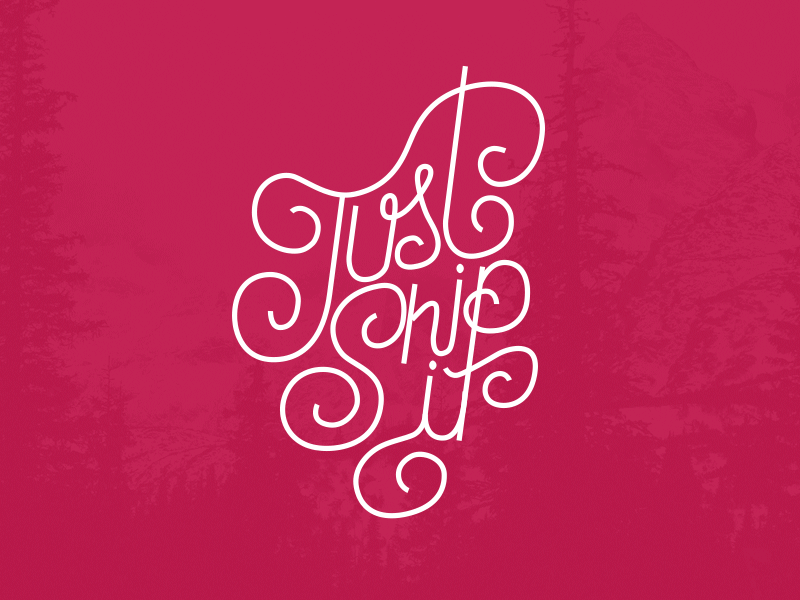 Just Ship It hand drawn typography