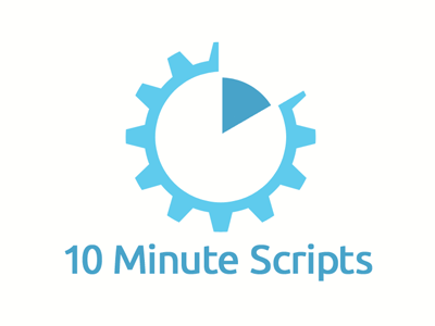 10 Minute Scripts