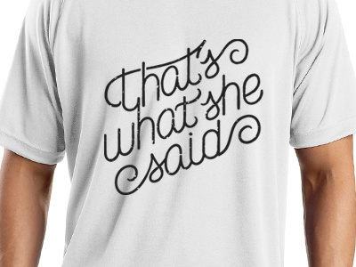 That's What She Said // Final custom type hand drawn hand lettering illustrative lettering script texture the office typography