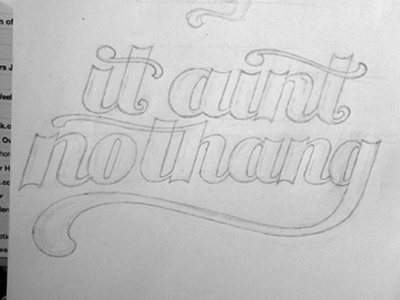 It Ain't No Thang funky hand lettering lettering paper pencil sketch typography