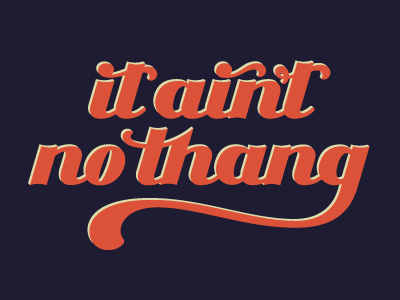 It Ain't No Thang // Finished (again) 70s bezier curve fun funky hand lettering lettering typography vector