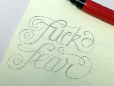 Lunchtime Doodles // F*ck Fear cursive hand lettering lettering pencil post it rough script sketch