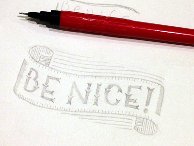 Be Nice... hand drawn hand lettering lettering paper pencil sketch type typography