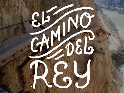 El Camino Del Rey hand drawn hand lettering lettering typography