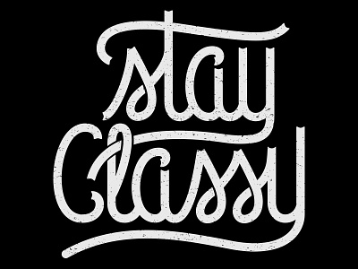 Stay Classy custom lettering type typography