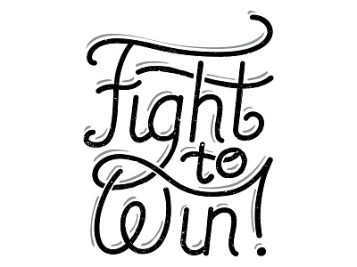 Fight to Win hand drawn hand lettering highlights lettering texture type typography