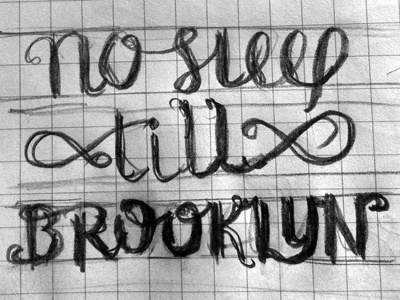 No Sleep Till Brooklyn beastie boys brooklyn concept custom lettering custom typography hand lettering idea nyc sketch typeface typography