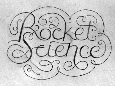 If it's not brain surgery...it has to be rocket science! cursive doyald young hand lettering lettering rebound script type typography