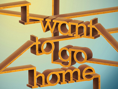 I Want To Go Home typography