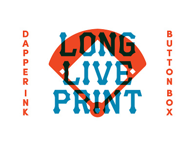 Long Live Print: Baseball Edition baseball branding layout logo printed rough screenprint texture type typography vintage