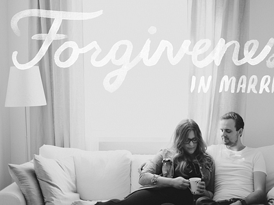 Forgiveness in Marriage black and white editorial forgiveness hand lettering handlettering handwriting india ink ink lettering marriage