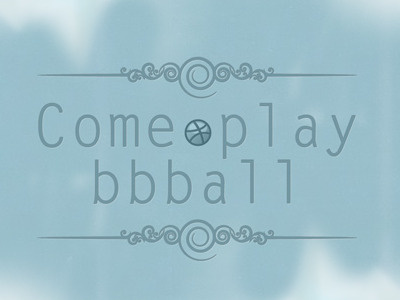 Come Play bbball dribbble illustrator invite photoshop texture vector