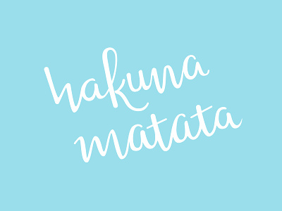Hakuna Matata blue calligraphy hakuna matata hand lettering handlettering lettering motto phrase typography white