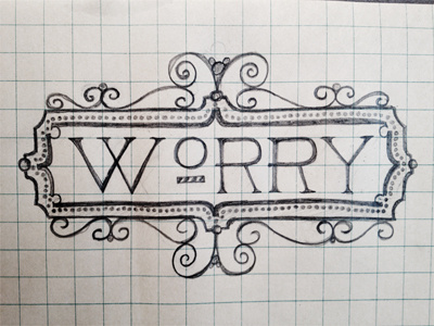 Worry #2 design sketch type