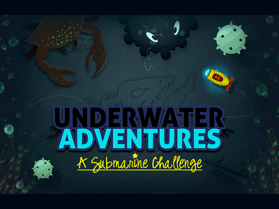 UNDERWATER ADVENTURES - A Submarine Challenge