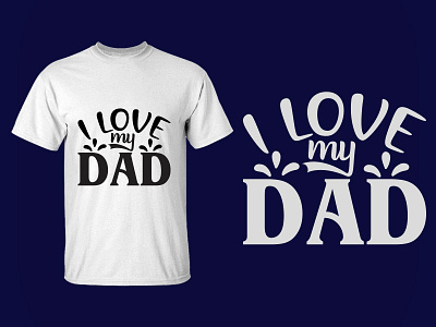 I love my dad design illustration t shirt design