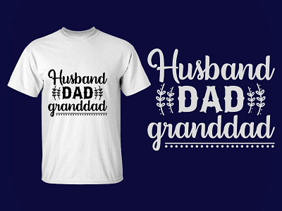 Husband, dad, granddad design illustration t shirt design typography