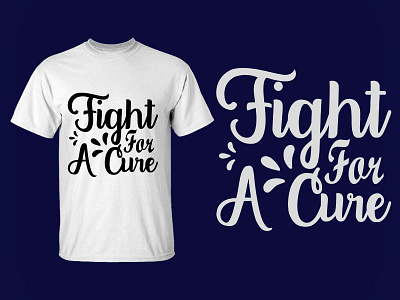 Fight For A Cure design illustration t shirt design typography