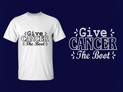 Give Cancer The Boot design illustration t shirt design typography