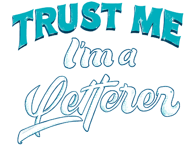 Trust Me I'm a Letterer design illustration layout lettering lettering art letters sketch typography