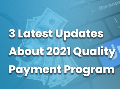 3 Latest Updates About 2021 Quality Payment Program By Kelly Martin On ...