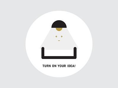 TURN ON YOUR IDEA!