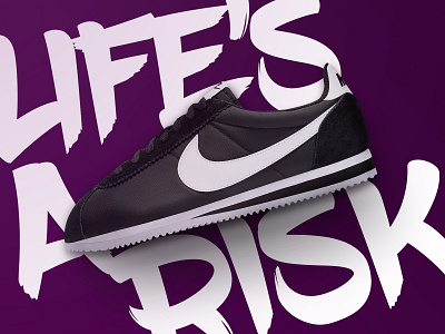 Life's a risk carnal - Nike Cortez V1 chicano cortez design essj just do it laydown nike nike cortez photocomposition san jose typography