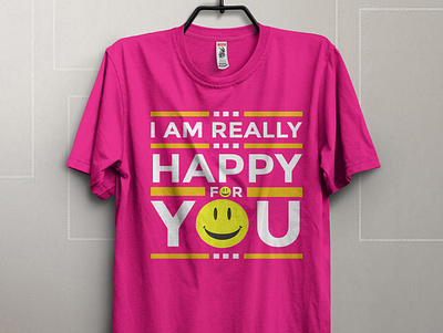 I am really happy for you t-shirt design branding bucher design company profile design design flyer design graphic design illustration logo ui vector