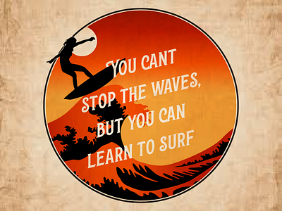 You can't stop the waves, but you can learn to surf great wave great wave off kanagawa retro retro sunset summertime typography vintage vintage surfing