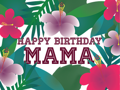 Happy Birthday Mama