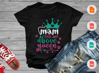 Mom a title just above queen svg design happy mother day mom mother day t shirt typography