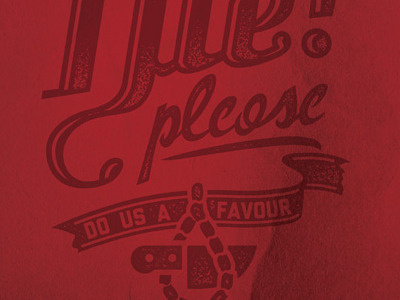 Die! Please do us a favour lettering type typography