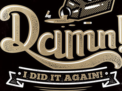 Damn! I did it again lettering script typography
