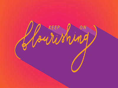 Keep On Flourishing color colors digital gradient hand lettering lettering