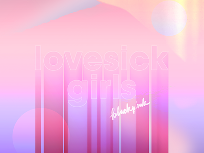 Lovesick Girls 3d blackpink color colors design digital gradient graphic design kpop lettering music type typography
