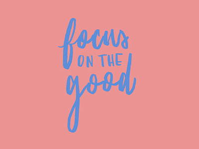 Focus on the Good by Marlene Orozco on Dribbble