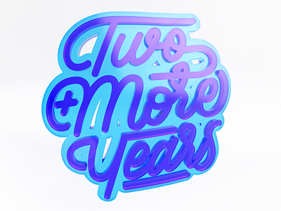 Two More Years 3d c4d cinema 4d lettering type vray