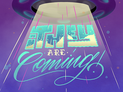 They are coming! abduction design illustration lettering noise photoshop type ufo wacom