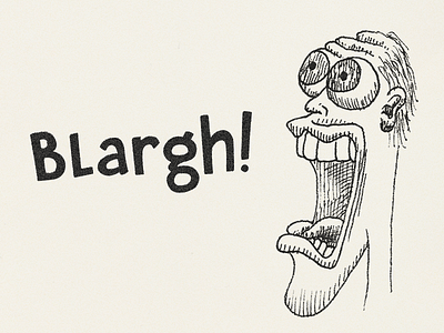 Blargh! cartoon drawing funny illustration scream screaming yell yelling