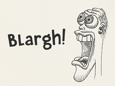 Blargh!