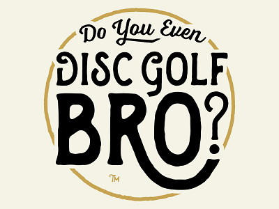Disc Golf Bro?