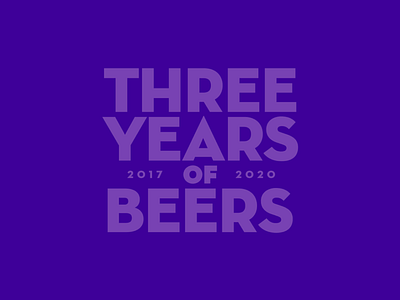 Three Years of Beers 2017 2020 beer beverage bold design georgia gif lockup logo neutraface packaging three type typography year